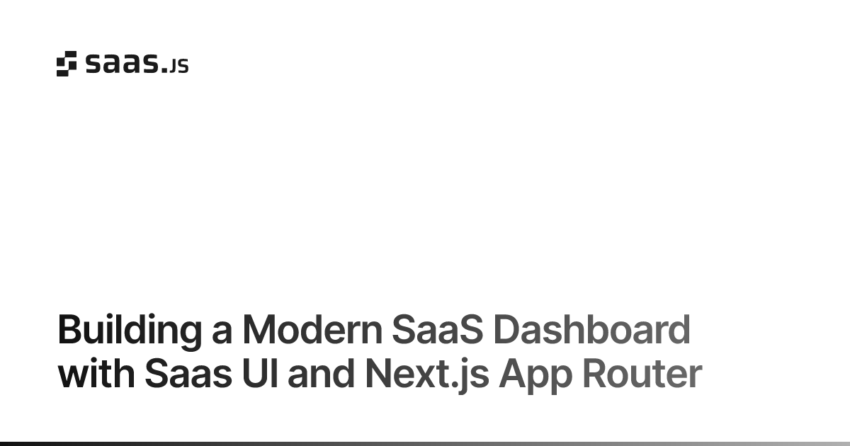 Building a Modern SaaS Dashboard with Saas UI and Next.js App Router