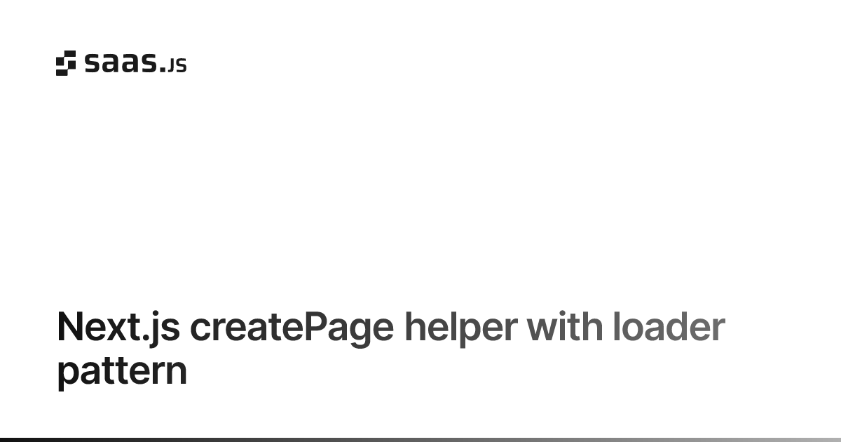 Next.js createPage helper with loader pattern