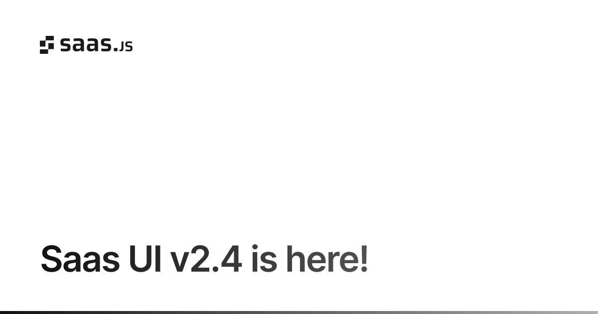 Saas UI v2.4 is here!