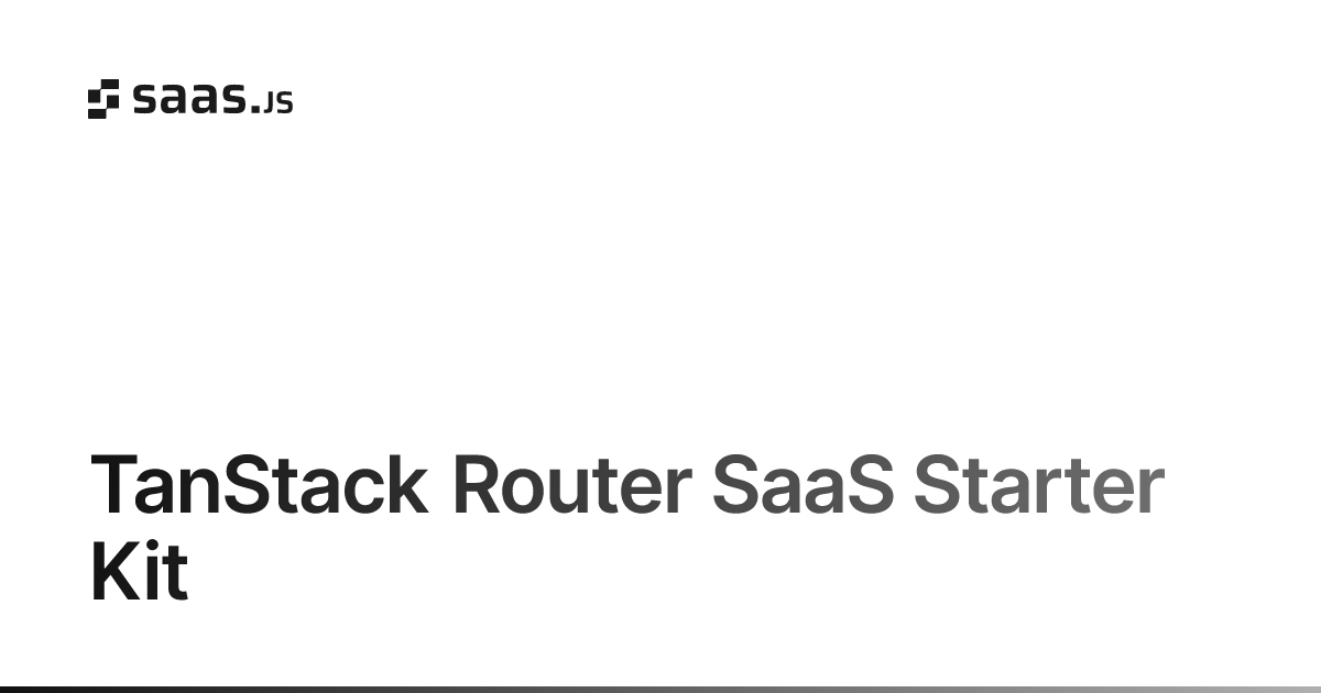 TanStack Router SaaS Starter Kit